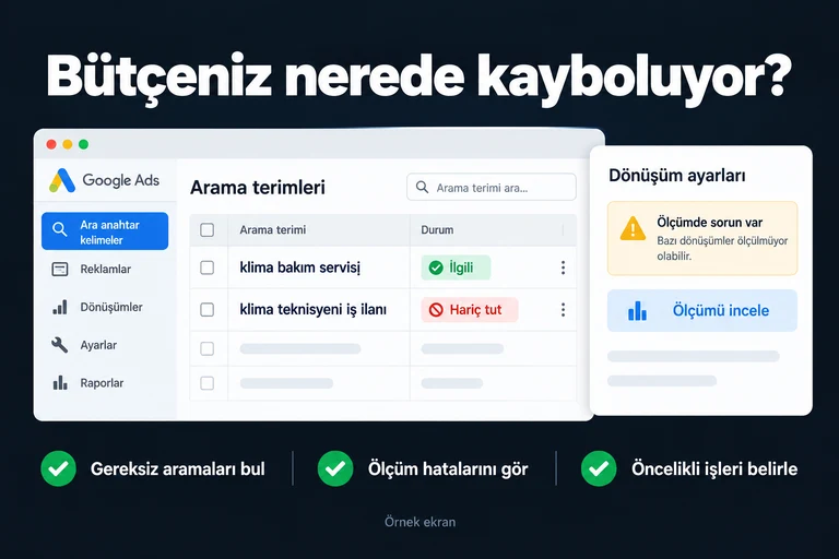 Bütçeniz nerede kayboluyor?. Örnek ekran: klima bakım servisi · klima teknisyeni iş ilanı · İlgili · Hariç tut · Ölçümü incele. Gereksiz aramaları bul; Ölçüm hatalarını gör; Öncelikli işleri belirle.